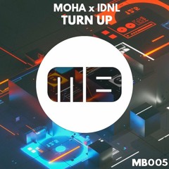 MOHA X IDNL - TURN UP [MB005]