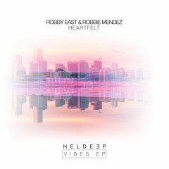 Robby East & Robbie Mendez - Heartfelt [OUT NOW]