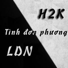 Tình Đơn Phương - LDN ft H2K