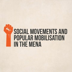 Social Movements and Popular Mobilisation in the MENA