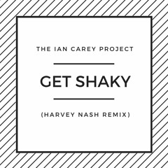 The Ian Carey Project - Get Shaky (Harvey Nash Remix)[FREE DOWNLOAD]