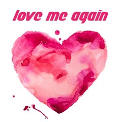 Love Me Again