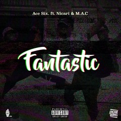 Ace Six - Fantastic ft. Nicari & M.A.C [Preview]
