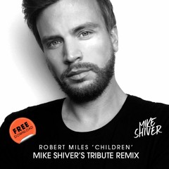 Robert Miles - Children (Mike Shiver's Tribute Edit)[FREE DOWNLOAD]