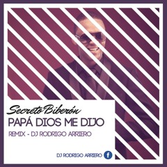 Secreto El Biberon - Papa Dios Me Dijo (Remix Rodrigo Arriero)