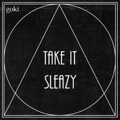 Goki - take It sleazy