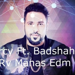 Mercy Ft Badsha (Dj Rv Manas Edm Trap Mix)