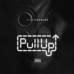 Kilo Vasquez - Pull Up