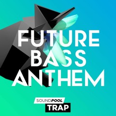 Trap - Future Bass Anthem - Soundpool - Demo
