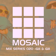 Mosaic Mix Series 020_ Gill & Gill