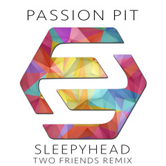 Passion Pit - Sleepyhead (Two Friends Remix)
