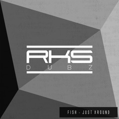 Fish - Just Around (Radio 1 Rip) [OUT NOW on RKS]