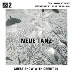 Neue Tanz w/ Credit 00 on NTS Radio (17/05/17)