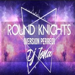 09 - Round Knights (Version Perreo) Mashup - DJ Tona