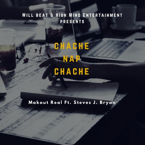 Chache Nap Chache Makout Real Ft. Steves J. Bryan