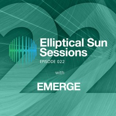 Elliptical Sun Sessions 022 with Emerge