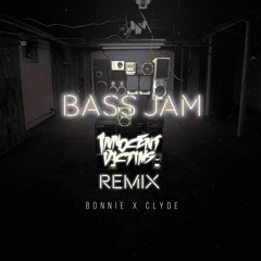 Bonnie x Clyde - Bass Jam (Innocent Victims Remix)
