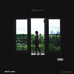 LEAVE W/U - Marisa Jade (Prod. By Zone 36)