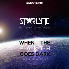 Starlyte - When The Earth Goes Dark (Acoustic Version)[feat. Brenton Mattheus]