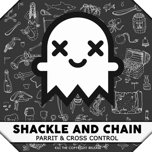 Parrit & Cross Control - Shackle And Chain (Kill The Copyright Release)