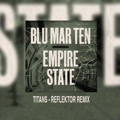 Blu Mar Ten - Titans (Reflektor Remix)