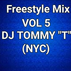 Freestyle Mix Vol 5 DJ TOMMY T NYC