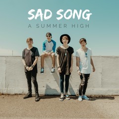 Sad Song - A Summer High