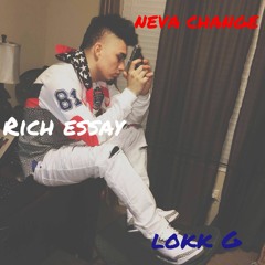 Rich Essay - Neva Change (feat. Lokk G)