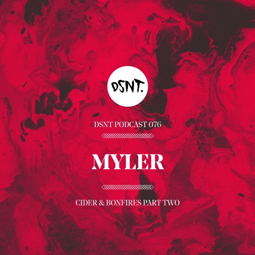 DSNT Podcast 076 - MYLER - Cider & Bonfires Part Two