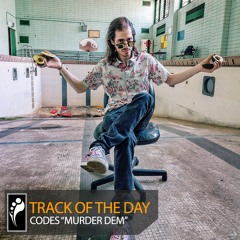 Track of the Day: Codes “Murder Dem”
