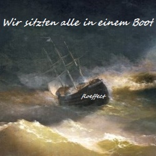 Stream Wir Sitzen Alle In Einem Boot - Floeffect by floeffect - Florian  Voigt | Listen online for free on SoundCloud