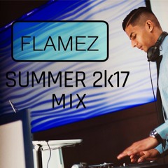 MIXTAPE 2017 DJ FLAMEZ *SUMMER 2k17*