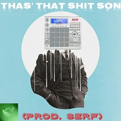Thas' That Shit Son Beat (prod. Serf)