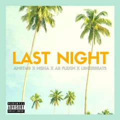 Last Night (feat. Ni$ha, Ab Flexin & Lenziebeats)