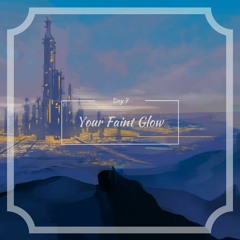 Your Faint Glow