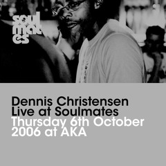 01 Dennis Christensen Live @ Soulmates Aug 2006