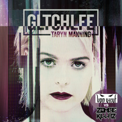 Taryn Manning - GLTCHLFE [Von UKUF VS Zombie Killaz Remix]