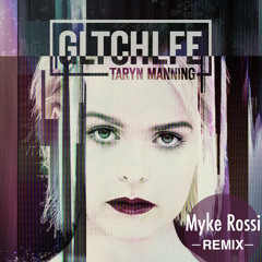 Taryn Manning - GLTCHLFE [Myke Rossi Remix]