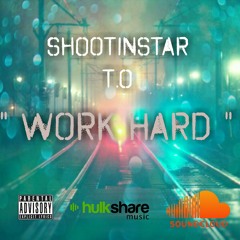 ShootinStar T.O - Work Hard.mp3