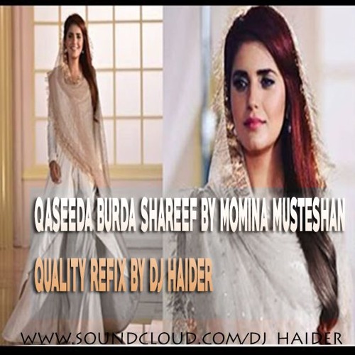 QASEEDA BURDA SHAREEF BY MOMINA MUSTESHAN (REFIX) BY DJ HAIDER