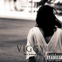Daddy Viggy (Not Again) (Prod.Daddy Gee)