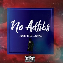 No Adlibs // JussTheLoyal