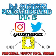 @DJSTRIKEZ #MixAndBlend 2017 PT. 2 ™