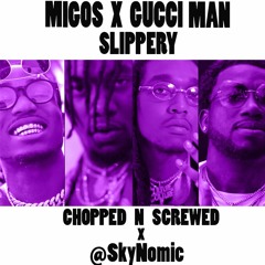 Migos x Gucci Man - Slippery (Chopped & Screwed by @SkyNomic)
