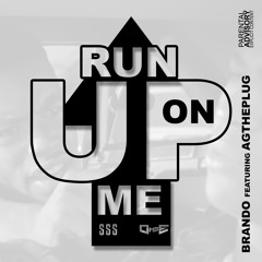 Run Up On Me (Feat. AG The Plug) [Prod. By Soni Spam & Hustla Beats]