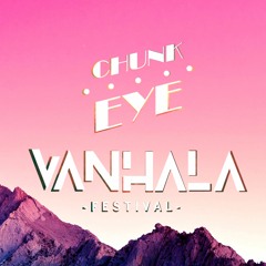 VANHALA Festival w/ CHUNK EYE