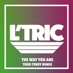 L'Tric - The Way You Are (Todd Terry Remix)