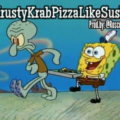 #KrustyKrabPizzaLikeSushii ||Prod.By @roscoesushii