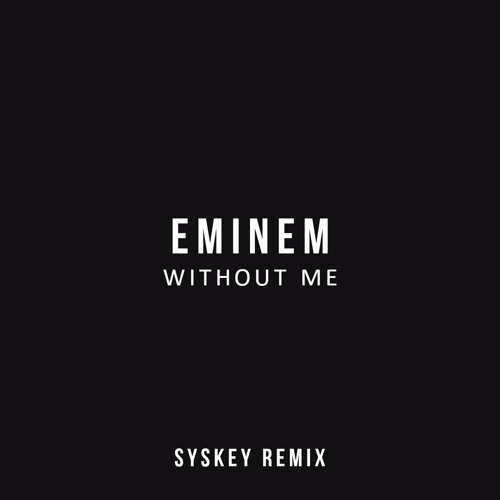 Eminem - Without Me (Syskey Remix) [FREE]