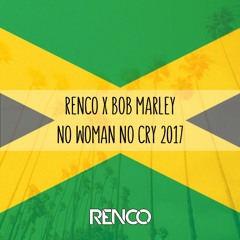 Renco X Bob Marley - No Woman No Cry 2017 ★ Free Download in Description ★